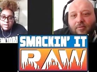 Smackin' It Deadass Raw - Smackin' It Raw Ep. 150