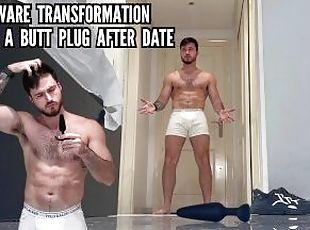 Unaware transformation into a butt plug after date