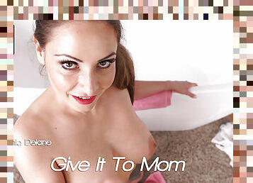 Sophia Delane - Give It To Mom - Sexy Videos - WankitNow
