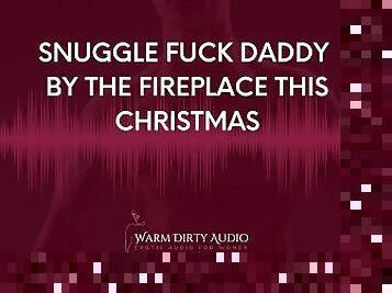 Snuggle Fuck Daddy by The Fireplace This Christmas [Dirty Talk, Erotic Audio for Women]