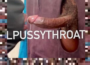 THUG DICK NUTS IN MY  PUSSYHOLE Gloryhole  347-305-1524