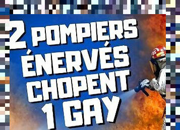 RAX / 2 POMPIERS BAISENT UN GAY A CAUSE D’UNE FAUSSE INTERVENTION.