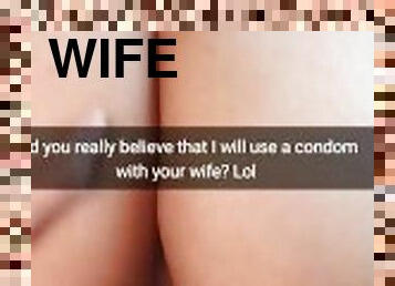 Did you really hope we use condoms when fuck your wife fertile pussy? - Cuckold Snapchat Captions