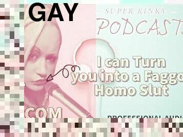 Kinky Podcasst 2 I can Turn you into a Faggot Homo Slut