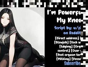 Im Powerful on My Knees  Audio Roleplay