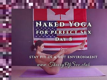 Day 8. Naked YOGA for perfect sex. Theory of Sex CLUB.