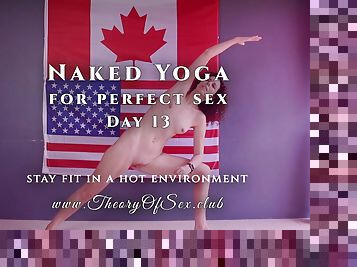 Day 13. Naked YOGA for perfect sex. Theory of Sex CLUB.