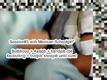 Session#3 with Mexican Schoolgirl Buttdrops + Assjob Assgrinding + handjob ballbusting + shoejob cum