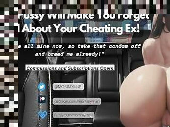 My Pussy Will Make You Forget All About Your Cheating Ex~?